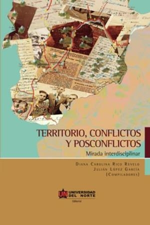 TERRITORIO, CONFLICTOS Y POSCONFLICTOS | 9789587418811 | RICO REVELO, DIANA