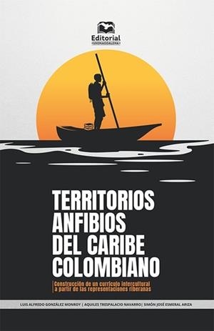 TERRITORIOS ANFIBIOS DEL CARIBE COLOMBIANO | 9789587465587 | GONZÁLEZ MONROY, LUIS ALFREDO