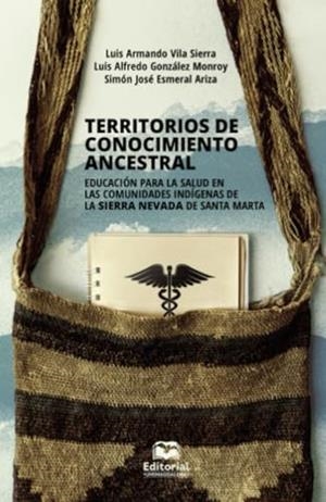 TERRITORIOS DE CONOCIMIENTO ANCESTRAL | 9789587462760 | GONZÁLEZ MONROY, LUIS ALFREDO