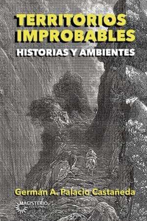 TERRITORIOS IMPROBABLES | 9789582012953 | PALACIO CASTAÑEDA, GERMÁN A.