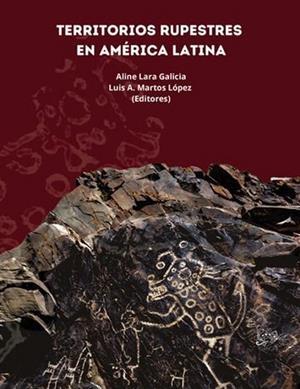 TERRITORIOS RUPESTRES EN AMÉRICA LATINA | 9788409484683 | LARA GALICIA, ALINE