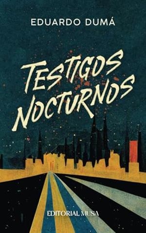 TESTIGOS NOCTURNOS | 9786079976460 | DUMÁ, EDUARDO
