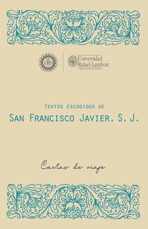 TEXTOS ESCOGIDOS DE SAN FRANCISCO JAVIER, S. J. | 9789929544017 | ACEVEDO GARCIA, LUIS FERNANDO