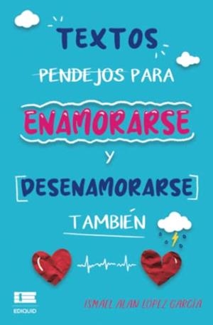 TEXTOS PENDEJOS PARA ENAMORARSE Y DESENAMORARSE TAMBIÉN | 9786125078711 | ALAN LÓPEZ, ISMAEL