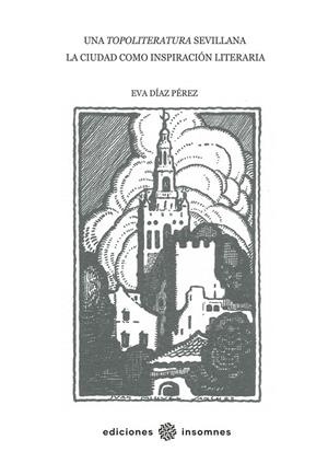 TOPOLITERATURA SEVILLANA, UNA | 9788412972016 | DÍAZ PÉREZ, EVA