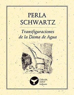TRANSFIGURACIONES DE LA DAMA DE AGUA | 9786078412006 | SCHWARTZ, PERLA