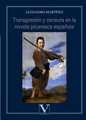 TRANSGRESIÓN Y CENSURA EN LA NOVELA PICARESCA ESPAÑOLA | 9788490749753 | MARTÍNEZ, ALEJANDRO