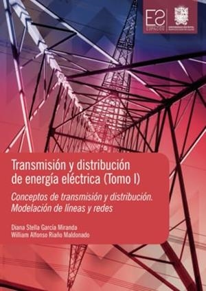 TRANSMISIÓN Y DISTRIBUCIÓN DE ENERGÍA ELÉCTRICA | 9789587871210 | GARCÍA MIRANDA, DIANA STELLA