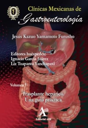 TRASPLANTE HEPÁTICO. UNA GUÍA PRÁCTICA, CMG 07 | 9786077413493 | YAMAMOTO FURUSHO, JESÚS KAZUO