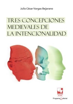 TRES CONCEPCIONES MEDIEVALES DE LA INTENCIONALIDAD | 9786287683419 | VARGAS BEJARANO, JULIO CÉSAR