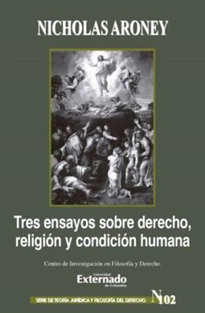 TRES ENSAYOS SOBRE DERECHO, RELIGIÓN Y CONDICIÓN HUMANA | 9786287620681 | ARONEY, NICHOLAS