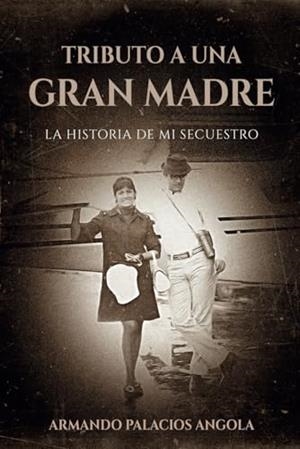 TRIBUTO A UNA GRAN MADRE | 9786076972731 | PALACIOS ANGOLA, ARMANDO
