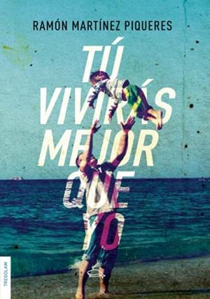 TÚ VIVIRÁS MEJOR QUE YO | 9788418411533 | MARTÍNEZ PIQUERES, RAMÓN