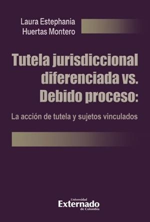 TUTELA JURISDICCIONAL DIFERENCIADA VS. DEBIDO PROCESO | 9786287620506 | HUERTAS MONTERO, LAURA ESTEPHANIA