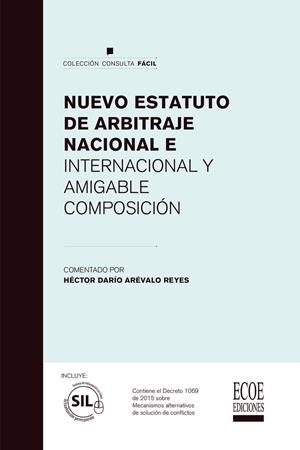 NUEVO ESTATUTO DE ARBITRAJE NACIONAL E INTERNACIONAL Y AMIGABLE COMPOSICIÓN | 9789587715101 | ARÉVALO REYES, HÉCTOR DARÍO