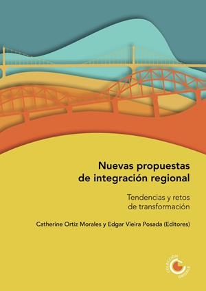 NUEVAS PROPUESTAS DE INTEGRACIÓN REGIONAL | 9789587602012 | ORTIZ MORALES, CATHERINE