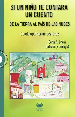 SI UN NIÑO TE CONTARA UN CUENTO. DE LA TIERRA AL PAÍS DE LAS NUBES | 9786078732418 | HERNÁNDEZ CRUZ, GUADALUPE