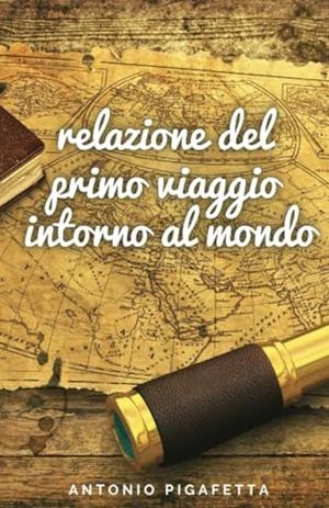 RELAZIONE DEL PRIMO VIAGGIO INTORNO AL MONDO | 9781312113237 | PIGAFETTA, ANTONIO