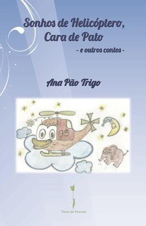 SONHOS DE HELICÓPTERO, CARA DE PATO : E OUTROS CONTOS | 9789895313815 | TRIGO, ANA PAO