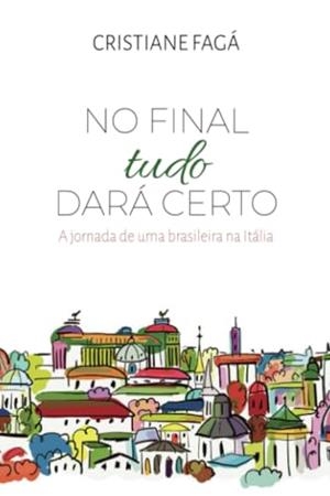 NO FINAL TUDO DÁ CERTO | 9786584970311 | FAGÁ, CRISTIANE