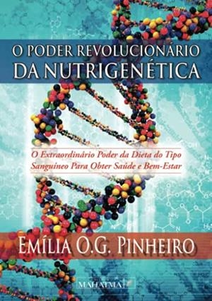O PODER REVOLUCIONÁRIO DA NUTRIGENÉTICA | 9789899973695 | O.G. PINHEIRO, EMILIA