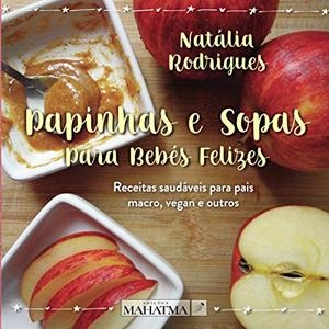PAPINHAS E SOPAS PARA BEBÉS FELIZES | 9789899973671 | RODRIGUES, NATÁLIA