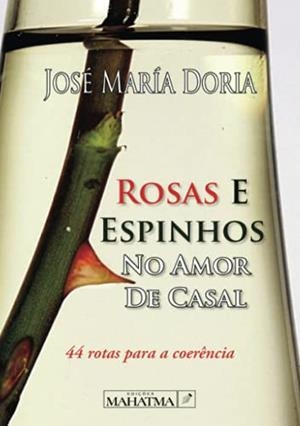 ROSAS E ESPINHOS NO AMOR DE CASAL | 9789899973626 | DORIA, JOSÉ MARIA