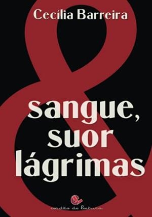 SANGUE, SUOR & LÁGRIMAS | 9789898574596 | BARREIRA, CECÍLIA