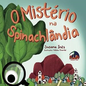 O MISTÉRIO NA SPINACHLÂNDIA | 9789895415212 | INES, SUSANA