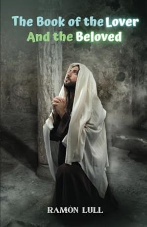 BOOK OF THE LOVER AND THE BELOVED, THE | 9791223021224 | LULL, RAMÓN