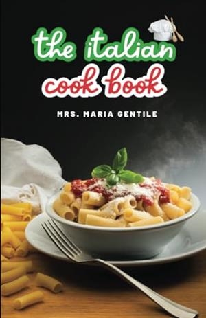 ITALIAN COOK BOOK, THE | 9791222410401 | GENTILE, MARIA