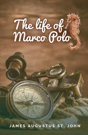 LIFE OF MARCO POLO, THE | 9791223026397 | ST. JOHN, JAMES AUGUSTUS