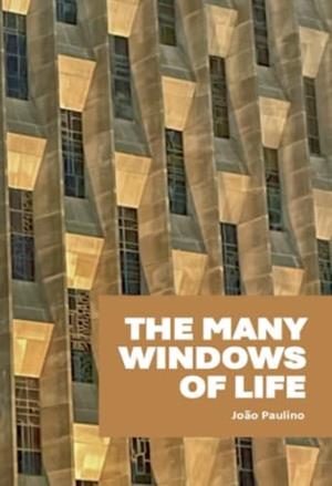 MANY WINDOWS OF LIFE, THE | 9789899778474 | PAULINO, JOAO