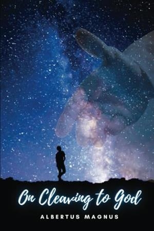 ON CLEAVING TO GOD | 9791222099903 | MAGNUS, ALBERTUS