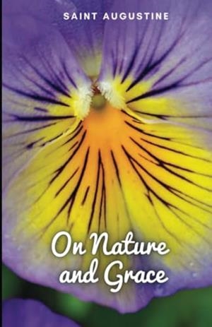 ON NATURE AND GRACE | 9781312124608 | SAINT AUGUSTINE
