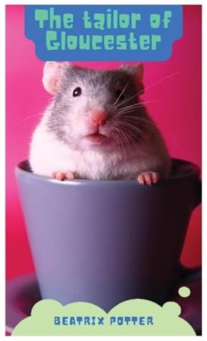 TAILOR OF GLOUCESTER, THE | 9788832548389 | POTTER, BEATRIX