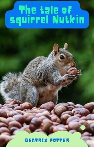 TALE OF SQUIRREL NUTKIN, THE | 9788832547856 | POTTER, BEATRIX
