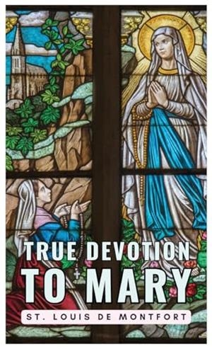 TRUE DEVOTION TO MARY | 9791222098517 | DE MONTFORT, ST. LOUIS
