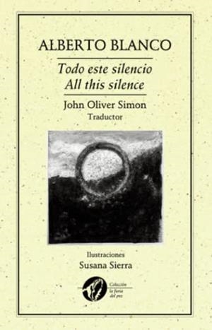 TODO ESTE SILENCIO / ALL THIS SILENCE | 9786078412365 | BLANCO, ALBERTO