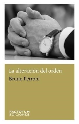 ALTERACIÓN DEL ORDEN, LA | 9789874198624 | PETRONI, BRUNO