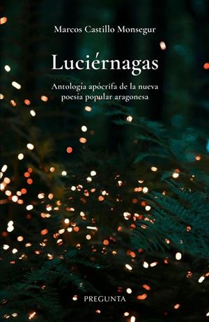LUCIERNAGAS | 9788419766755 | CASTILLO MONSEGUR, MARCOS