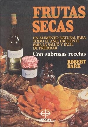 FRUTAS SECAS : UN ALIMENTO NATURAL PARA TODO EL AÑO | 9788471669469 | DARK, ROBERT