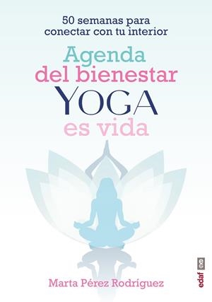 AGENDA DEL BIENESTAR YOGA ES VIDA | 9788441441835 | PÉREZ RODRÍGUEZ, MARTA