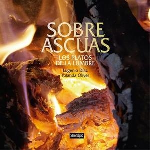 SOBRE ASCUAS, LOS PLATOS DE LA LUMBRE | 9788494332500 | DIAZ DIAZ, EUGENIO / OLIVER MENDEZ, YOLANDA