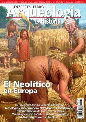 REVISTA DESPERTA FERRO ARQUEOLOGÍA & HISTORIA 37 EL NEOLITICO EN EUROPA | 9787773230889