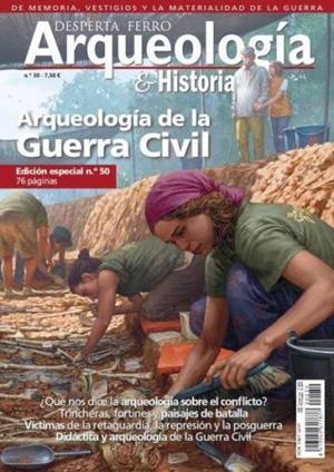 REVISTA DESPERTA FERRO ARQUEOLOGÍA & HISTORIA 50 ARQUEOLOGÍA DE LA GUERRA CIVIL | 9787773190619
