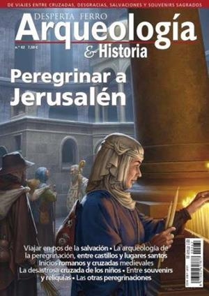 REVISTA DESPERTA FERRO ARQUEOLOGÍA & HISTORIA 62 PEREGRINAR A JERUSALÉN | 8477732111182