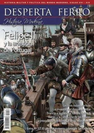 REVISTA DESPERTA FERRO HISTORIA MODERNA 56 FELIPE II Y LA ANEXIÓN DE PORTUGAL 1580-1583 | 9787773230964
