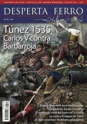 REVISTA DESPERTA FERRO HISTORIA MODERNA 74 TÚNEZ 1535. CARLOS V CONTRA BARBAROJA | 8477732111038