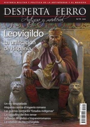 REVISTA DESPERTA FERRO HISTORIA ANTIGUA Y MEDIEVAL 73 LEOVIGILDO. LA UNIFICACIÓN DE HISPANIA | 9787773231145